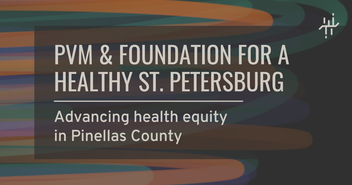 PVM Partnering with Foundation for A Healthy St. Petersburg As Technical Advisor To Advance Equity