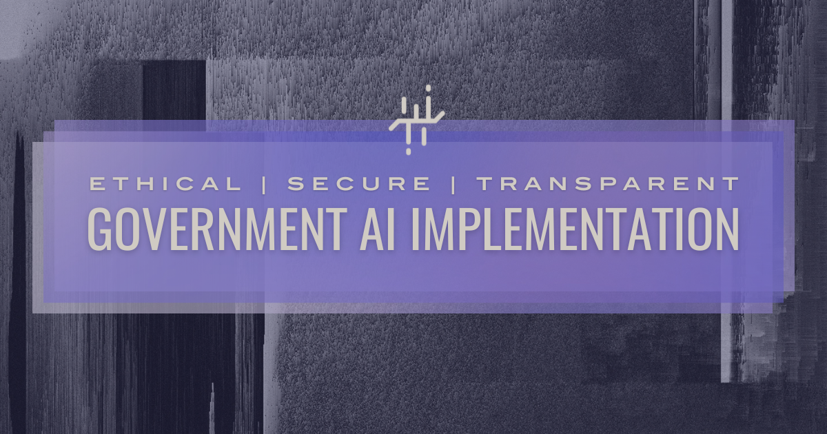 Ethical and Security Considerations for Government Artificial Intelligence