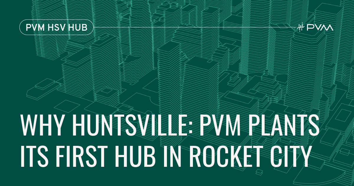 Why Huntsville: PVM Plants Its First Hub in Rocket City