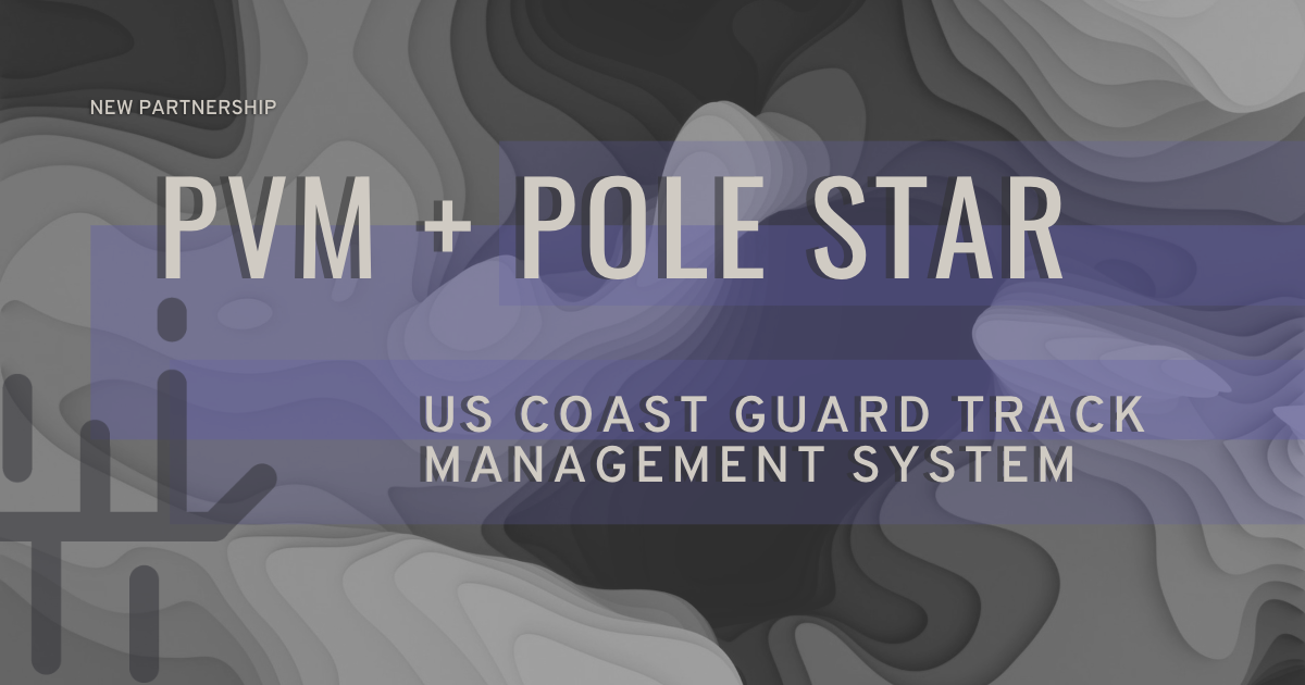 PVM Partners with Pole Star on US Coast Guard Track Management System