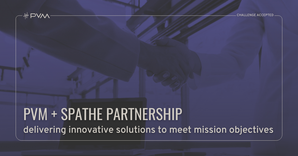 Enhancing Mission Success: PVM & Spathe Systems Partner to Provide Comprehensive Solutions