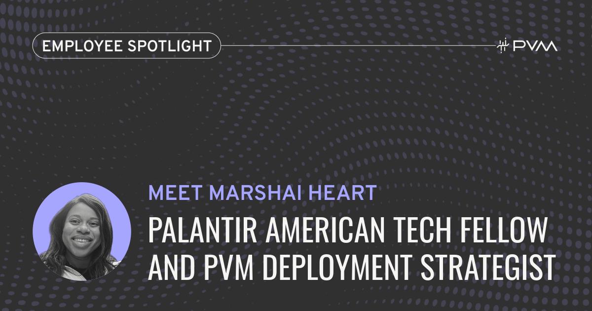 Meet Marshai Heart: Palantir American Tech Fellow and PVM Deployment Strategist