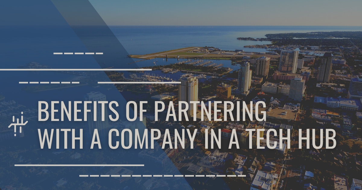 Benefits of partnering with a tech hub-based company 