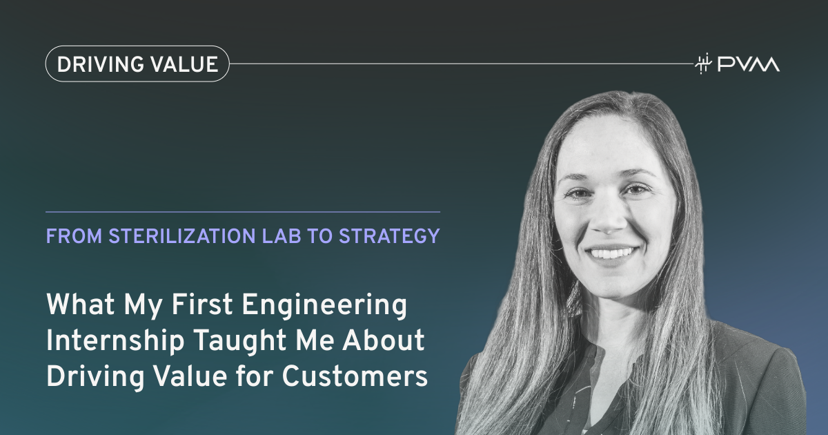 From a Sterilization Lab to Strategy: What My First Engineering Internship Taught Me About Driving Value for Customers