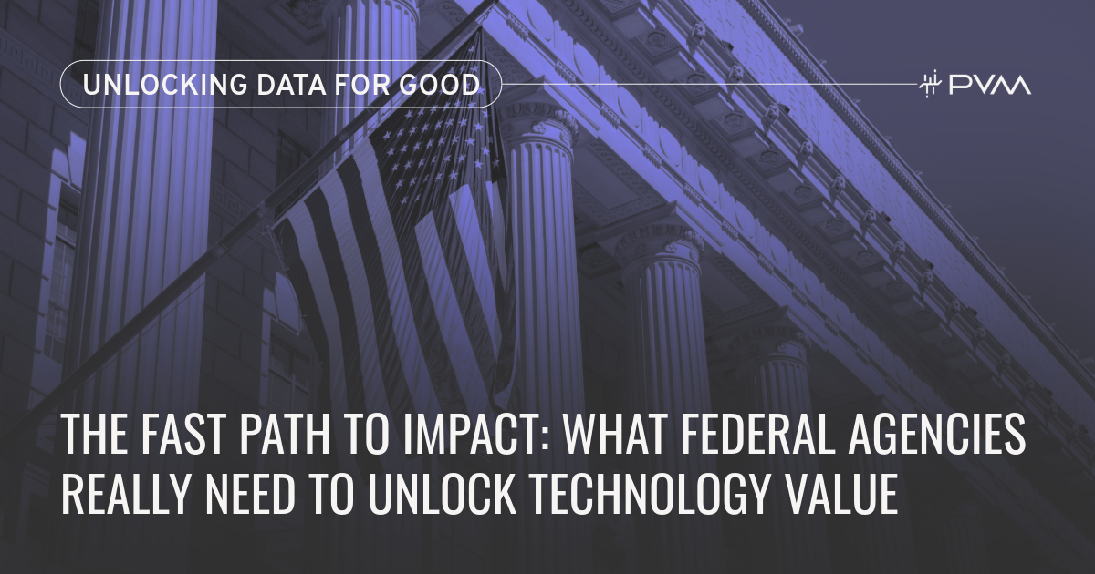 The Fast Path to Impact: What Federal Agencies Really Need to Unlock Technology Value